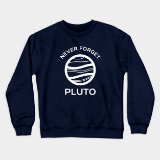 Never Forget Pluto Planet T-Shirt Crewneck Sweatshirt